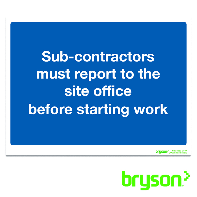 Sub Contractors Must Report To The Site Office Before Starting Work Sign