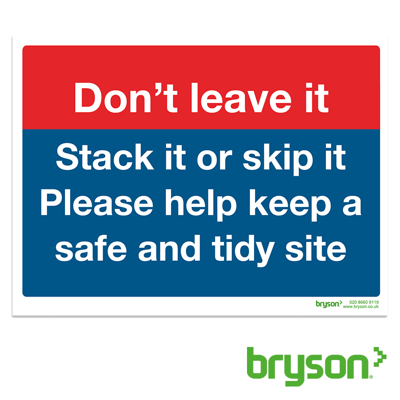 Don't Leave It Stack It Or Skip It Please Help Keep A Safe And Tidy Site