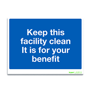 Keep This Facility Clean It Is For Your Benefit Sign