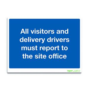 All Visitors And Delivery Drivers Must Report To The Site Office Sign